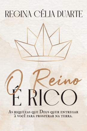 O reino é rico: As riquezas que Deus quer entregar a você p