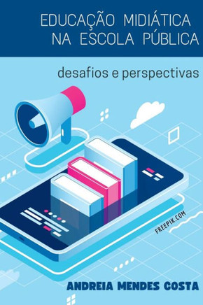 Educação Midiática Na Escola Pública