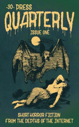 The -30- Press Quarterly: Issue One