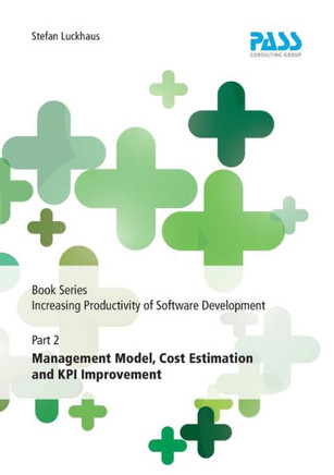 Book Series Increasing Productivity of Software Development, Part 2: Management Model, Cost Estimation and KPI Improvement
