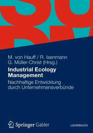 Industrial Ecology Management: Nachhaltige Entwicklung Durch Unternehmensverbünde