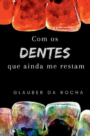 Com Os Dentes Que Ainda Me Restam