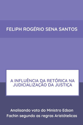 A Influência Da Retórica Na Judicialização Da Justiça