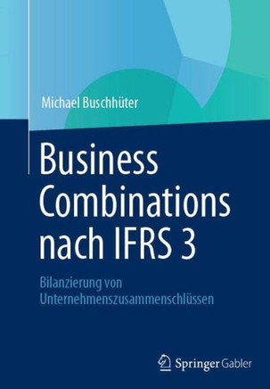Business Combinations Nach Ifrs 3: Bilanzierung Von Unternehmenszusammenschlüssen