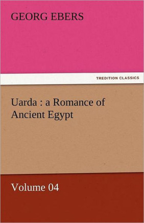 Uarda: A Romance of Ancient Egypt - Volume 04