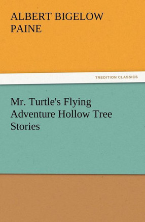 Mr. Turtle's Flying Adventure Hollow Tree Stories
