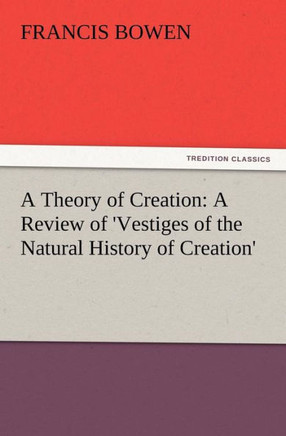 A Theory of Creation: A Review of 'Vestiges of the Natural History of Creation'