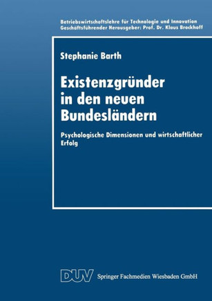 Existenzgründer in Den Neuen Bundesländern: Psychologische Dimensionen Und Wirtschaftlicher Erfolg