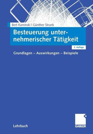 Besteuerung Unternehmerischer Tätigkeit: Grundlagen - Auswirkungen - Beispiele