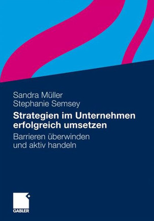 Strategien Im Unternehmen Erfolgreich Umsetzen: Barrieren Überwinden Und Aktiv Handeln