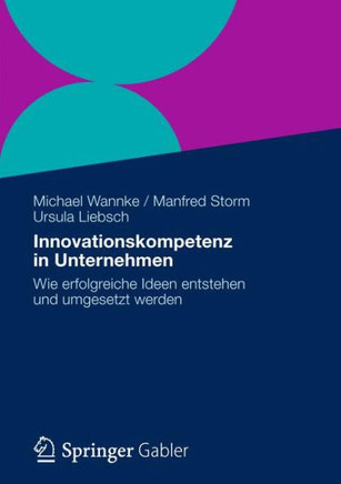 Innovationskompetenz in Unternehmen: Wie Erfolgreiche Ideen Entstehen Und Umgesetzt Werden