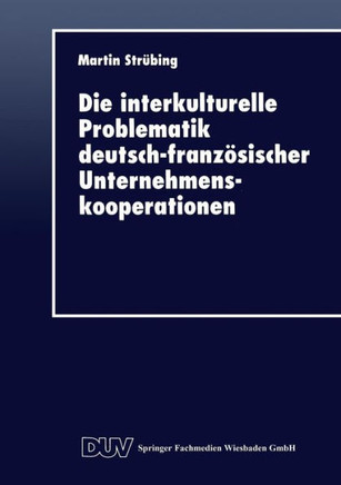 Die Interkulturelle Problematik Deutsch-Französischer Unternehmenskooperationen Die Interkulturelle Problematik Deutsch-Französischer Unternehmenskooperationen