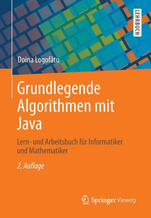 Grundlegende Algorithmen Mit Java: Lern- Und Arbeitsbuch Für Informatiker Und Mathematiker