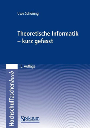 Theoretische Informatik - Kurz Gefasst