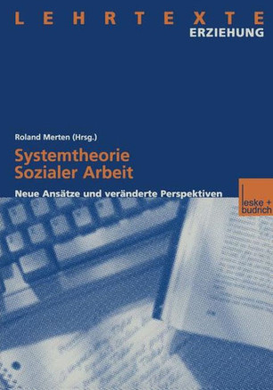 Systemtheorie Sozialer Arbeit: Neue Ansätze Und Veränderte Perspektiven