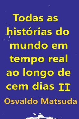Todas As Histórias Do Mundo Em Tempo Real Ao Longo De Cem D