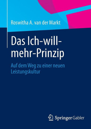 Das Ich-Will-Mehr-Prinzip: Auf Dem Weg Zu Einer Neuen Leistungskultur