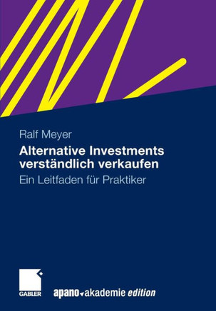 Alternative Investments Verständlich Verkaufen: Ein Leitfaden Für Praktiker