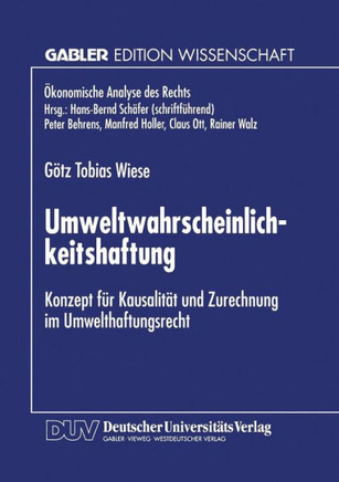 Umweltwahrscheinlichkeitshaftung: Konzept Für Kausalität Und Zurechnung Im Umwelthaftungsrecht