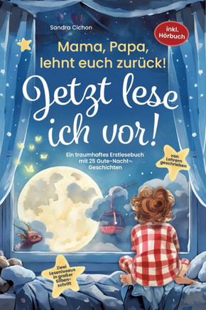 Mama, Papa, lehnt euch zurück: Jetzt lese ich vor!: Ein traumhaftes Erstlesebuch mit 25 Gute Nacht Geschichten I inkl. Hörbuch I von Sonderpädagogen