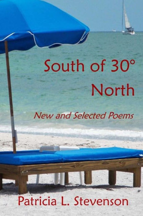South Of 30° North: New And Selected Poems