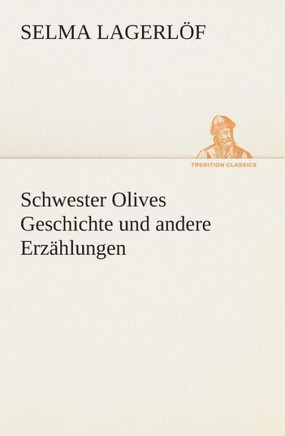Schwester Olives Geschichte und andere Erzählungen
