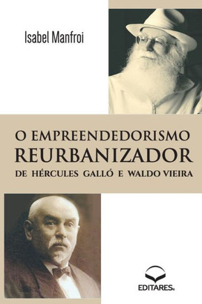O Empreendedorismo Reurbanizador de Hércules Galló e Waldo