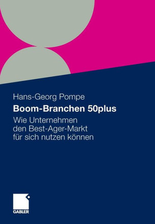 Boom-Branchen 50plus: Wie Unternehmen Den Best-Ager-Markt Für Sich Nutzen Können