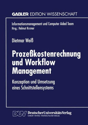 Prozeßkostenrechnung Und Workflow Management: Konzeption Und Umsetzung Eines Schnittstellensystems