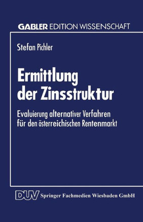 Ermittlung Der Zinsstruktur: Evaluierung Alternativer Verfahren Für Den Österreichischen Rentenmarkt