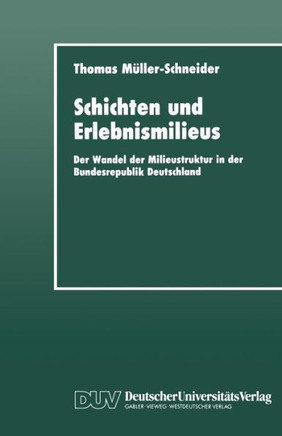 Schichten Und Erlebnismilieus: Der Wandel Der Milieustruktur in Der Bundesrepublik Deutschland
