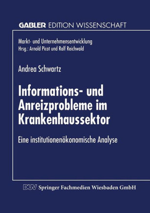 Informations- Und Anreizprobleme Im Krankenhaussektor: Eine Institutionenökonomische Analyse