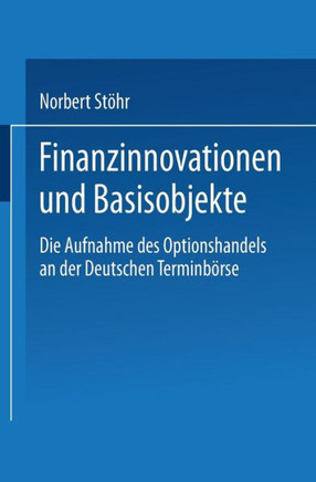 Finanzinnovationen Und Basisobjekte: Die Aufnahme Des Optionshandels an Der Deutschen Terminbörse