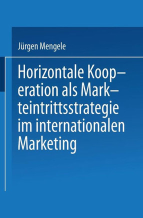 Horizontale Kooperation ALS Markteintrittsstrategie Im Internationalen Marketing Horizontale Kooperation ALS Markteintrittsstrategie Im Internationalen Marketing
