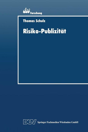 Risiko-Publizität: Formen Der Darstellung Von Marktrisiken Im Jahresabschluß Der Unternehmung