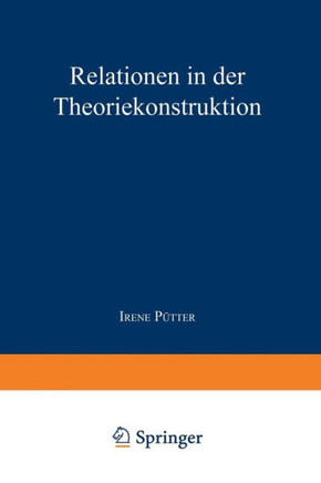 Relationen in Der Theoriekonstruktion: Modellvergleich Und Analyse Der Konstruktion Von ""Seelischer Gesundheit"" Bei Rogers