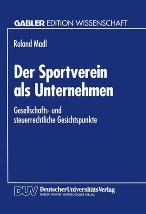 Der Sportverein ALS Unternehmen: Gesellschafts- Und Steuerrechtliche Gesichtspunkte