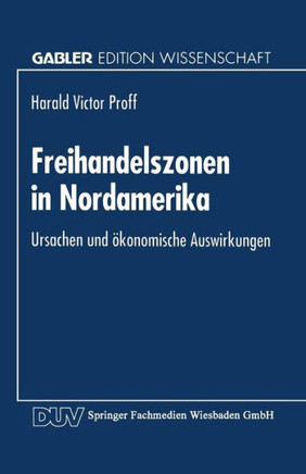 Freihandelszonen in Nordamerika: Ursachen Und Ökonomische Auswirkungen