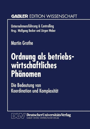 Ordnung ALS Betriebswirtschaftliches Phänomen: Die Bedeutung Von Koordination Und Komplexität