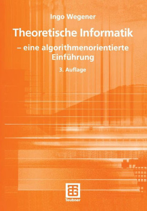 Theoretische Informatik: -- Eine Algorithmenorientierte Einführung