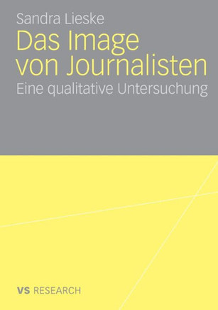 Das Image Von Journalisten: Eine Qualitative Untersuchung