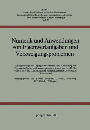 Numerik Und Anwendungen Von Eigenwertaufgaben Und Verzweigungsproblemen: Vortragsauszüge Der Tagung Über Numerik Und Anwendungen Von Eigenwertaufgaben