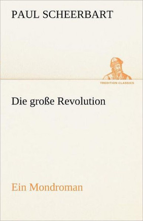 Die Grosse Revolution. Ein Mondroman