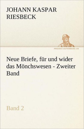 Neue Briefe, Fur Und Wider Das Monchswesen - Zweiter Band