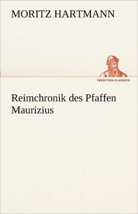 Reimchronik Des Pfaffen Maurizius