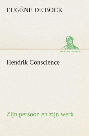 Hendrik Conscience zijn persoon en zijn werk