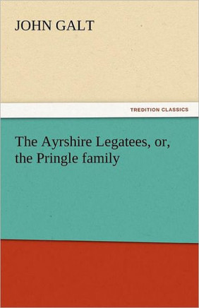 The Ayrshire Legatees, Or, the Pringle Family