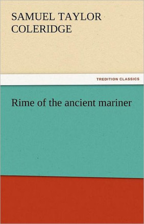 Rime of the Ancient Mariner Rime of the Ancient Mariner
