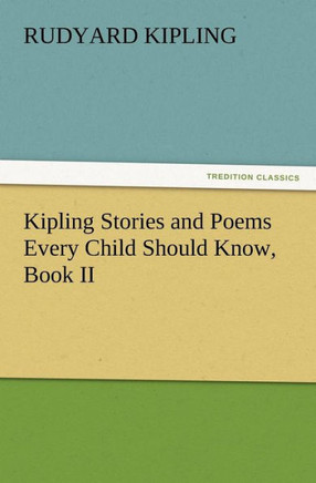 Kipling Stories and Poems Every Child Should Know, Book II