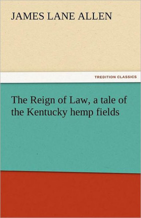 The Reign of Law, a Tale of the Kentucky Hemp Fields